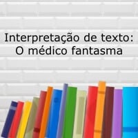 Atividade de interpretação de texto: O médico fantasma