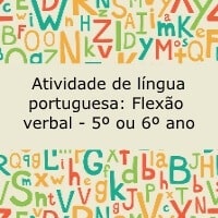 Atividade de Língua Portuguesa - Verbos (flexão verbal) - 5º ou 6º ano