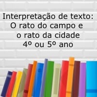 Interpretação de texto: O rato do campo e o rato da cidade - 4º ou 5º ano