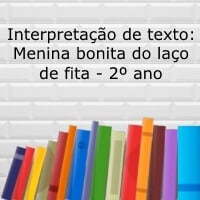 Atividade de interpretação: Menina bonita do laço de fita - 2º ano
