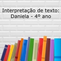 Atividade de interpretação de texto: Daniela - 4º ano