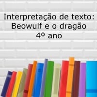 Interpretação de texto: Beowulf e o dragão - 4º ano
