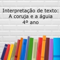 Interpretação de texto: A coruja e a águia - 4º ano