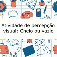 Atividade de percepção visual: Cheio ou vazio
