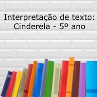Interpretação de texto: Cinderela - 5º ano