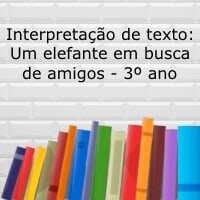 Interpretação de texto: Um elefante em busca de amigos - 3º ano