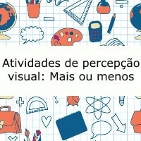 Atividades de percepção visual: Mais ou menos