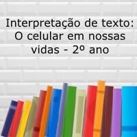 Interpretação de texto: O celular em nossas vidas - 5º ano