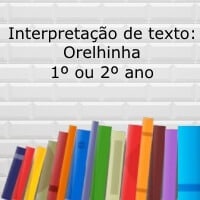 Interpretação de texto: Orelhinha - 1º ou 2º ano