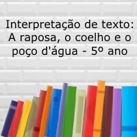 Interpretação de texto: A raposa, o coelho e o poço d'água - 5º ano