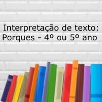 Interpretação de texto: Porques - 4º ou 5º ano