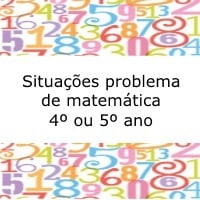 Situações problema de matemática - 4º ou 5º ano