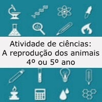 Atividade de ciências: A reprodução dos animais - 4º ou 5º ano