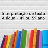 Interpretação de texto: A água - 4º ou 5º ano