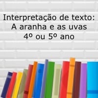 Interpretação de texto: A aranha e as uvas - 4º ou 5º ano
