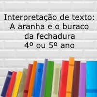 Interpretação de texto: A aranha e o buraco da fechadura - 4º ou 5º ano
