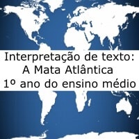 Interpretação de texto: A Mata Atlântica - 1º ano do ensino médio