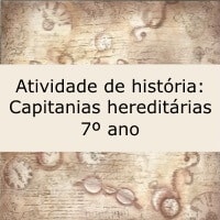 Atividade de história: Capitanias hereditárias - 7º ano
