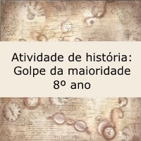 Atividade de história: Golpe da maioridade - 8º ano