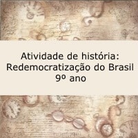 Atividade de história: Redemocratização do Brasil - 9º ano