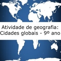 Atividade de geografia: Cidades globais - 9º ano