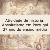 Atividade de história: Absolutismo em Portugal - 2º ano ensino médio