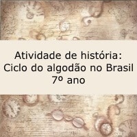 Atividade de história: Ciclo do algodão no Brasil - 7º ano