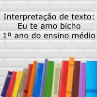 Interpretação de texto: Eu te amo bicho - 1º ano do ensino médio