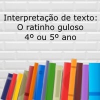 Interpretação de texto: O ratinho guloso - 4º ou 5º ano