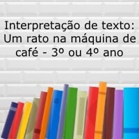 Interpretação de texto: Um rato na máquina de café - 3º ou 4º ano