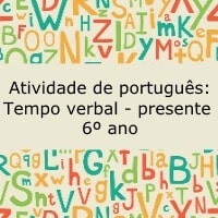 Atividade de português: Tempo verbal - presente - 6º ano