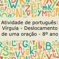 Atividade de português: Vírgula - Deslocamento de uma oração - 8º ano