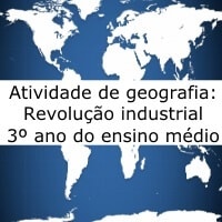 Atividade de geografia: Revolução industrial - 3º ano do ensino médio