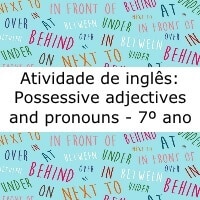 Atividade de Inglês: Possessive adjectives and pronouns - 7º ano