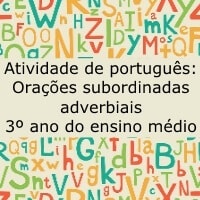 Atividade de Português: Orações subordinadas adverbiais - 3º ano do ensino médio