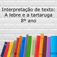 Interpretação de texto: A lebre e a tartaruga - 8º ano