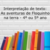 Interpretação de texto: As aventuras de floquinho na terra - 4º ou 5º ano