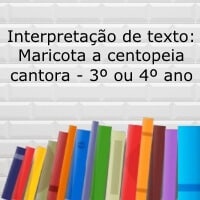 Interpretação de texto: Maricota, a centopeia cantora - 3º ou 4º ano