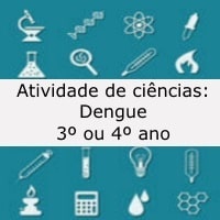 Atividade Ciências: Dengue - 3º ou 4º ano