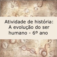Atividade de história: A evolução do ser humano - 6º ano