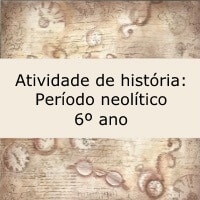 Atividade de história: Período Neolítico - 6º ano