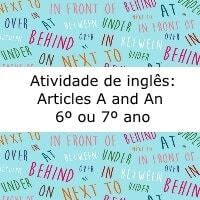 Atividade de inglês: Articles A and An - 6º ou 7º ano