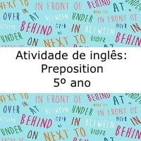 Atividade de inglês: Preposition - 5º ano