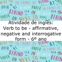 Atividade de inglês: Verb to be - affirmative, negative and interrogative form - 6º ano