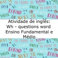 Atividade de inglês: Wh-questions word - Ensino Fundamental e Médio