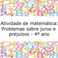 Atividades de Matemática: Problemas sobre juros e prejuízos - 4º ano