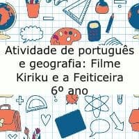 Atividade de português e geografia: Filme - Kiriku e a Feiticeira - 6º ano