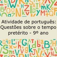 Atividade de português: Questões sobre o tempo pretérito - 9º ano