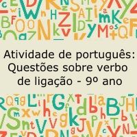 Atividade de português: Questões sobre verbo de ligação - 9º ano
