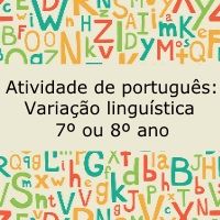 Atividade de português: Variação Linguística - 7º e 8º ano